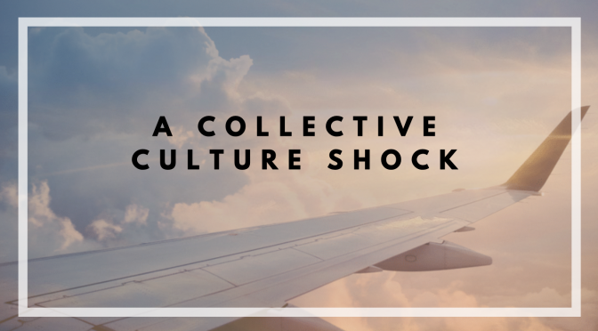 Experiencing A Collective Culture Shock – COVID-19