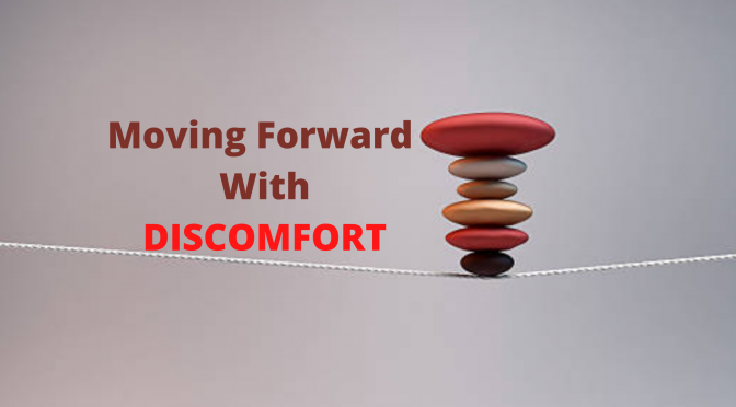 Moving Forward With Discomfort